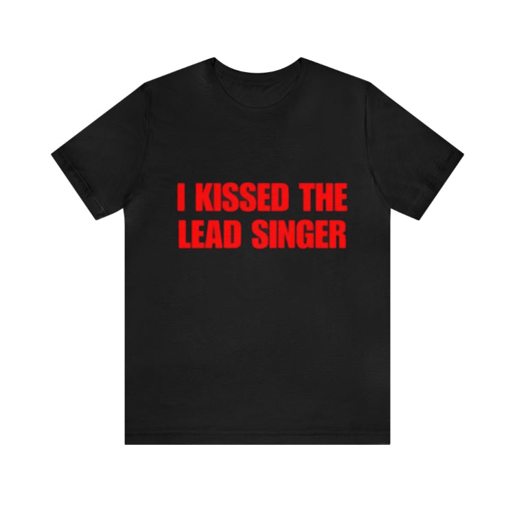 I kissed the lead singer rockstar gf aesthetic band t shirt