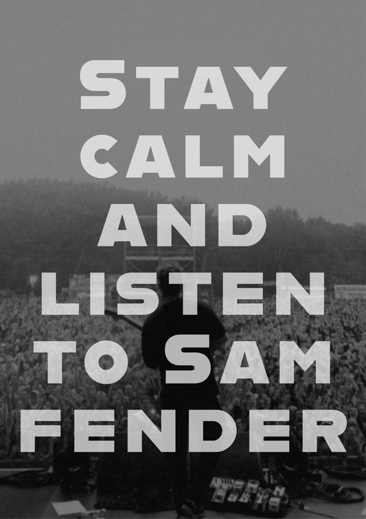 Stay calm and listen to Sam fender poster