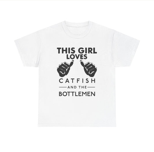 This girl loves catfish and the bottle men band t-shirt
