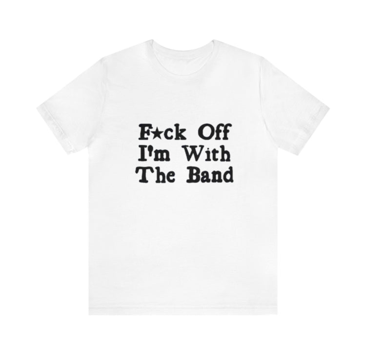 F off I’m with the band rockstar gf aesthetic band tshirt